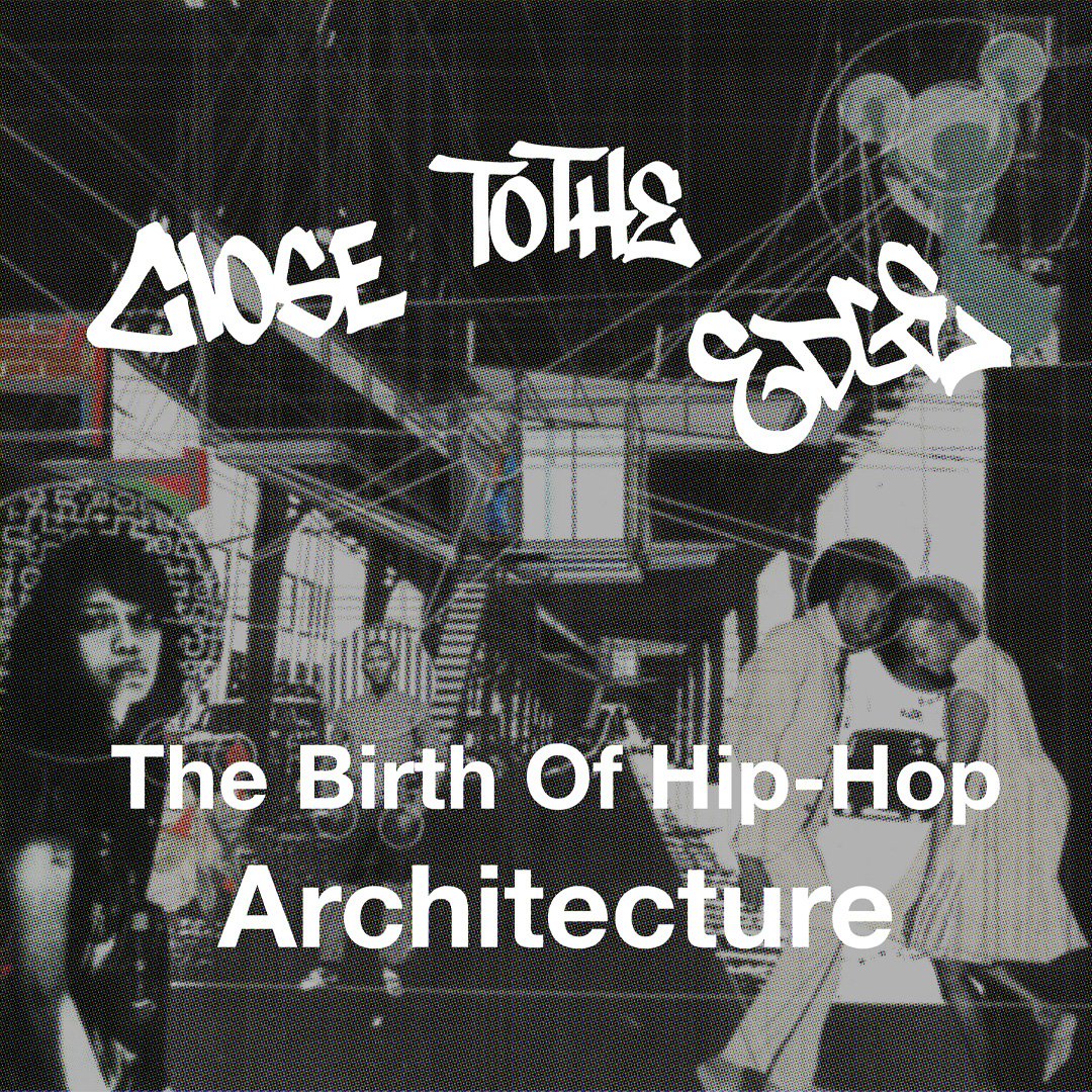 Close To The Edge: The Birth of Hip-Hop Architecture